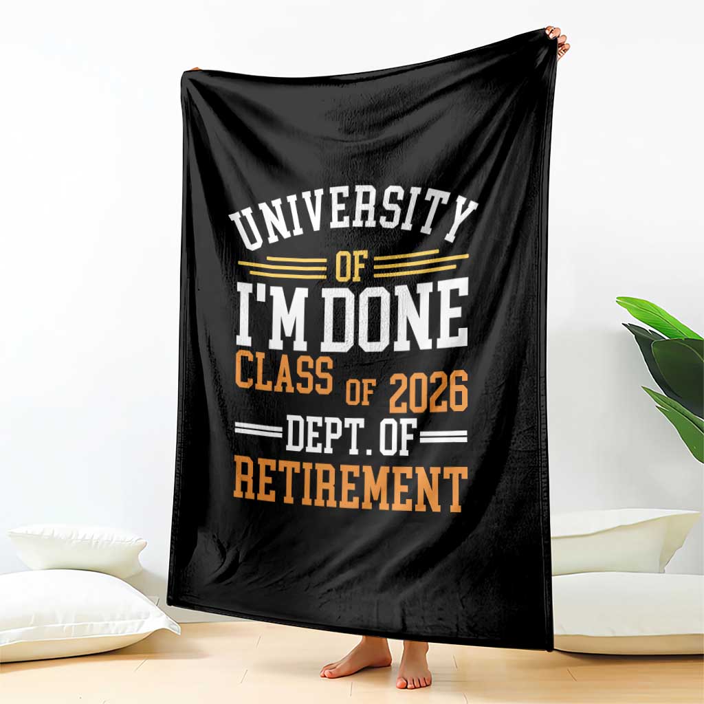 University Of I Am Done Class Of 2026 Throw Blanket Funny Retired Teacher TS11 Print Your Wear