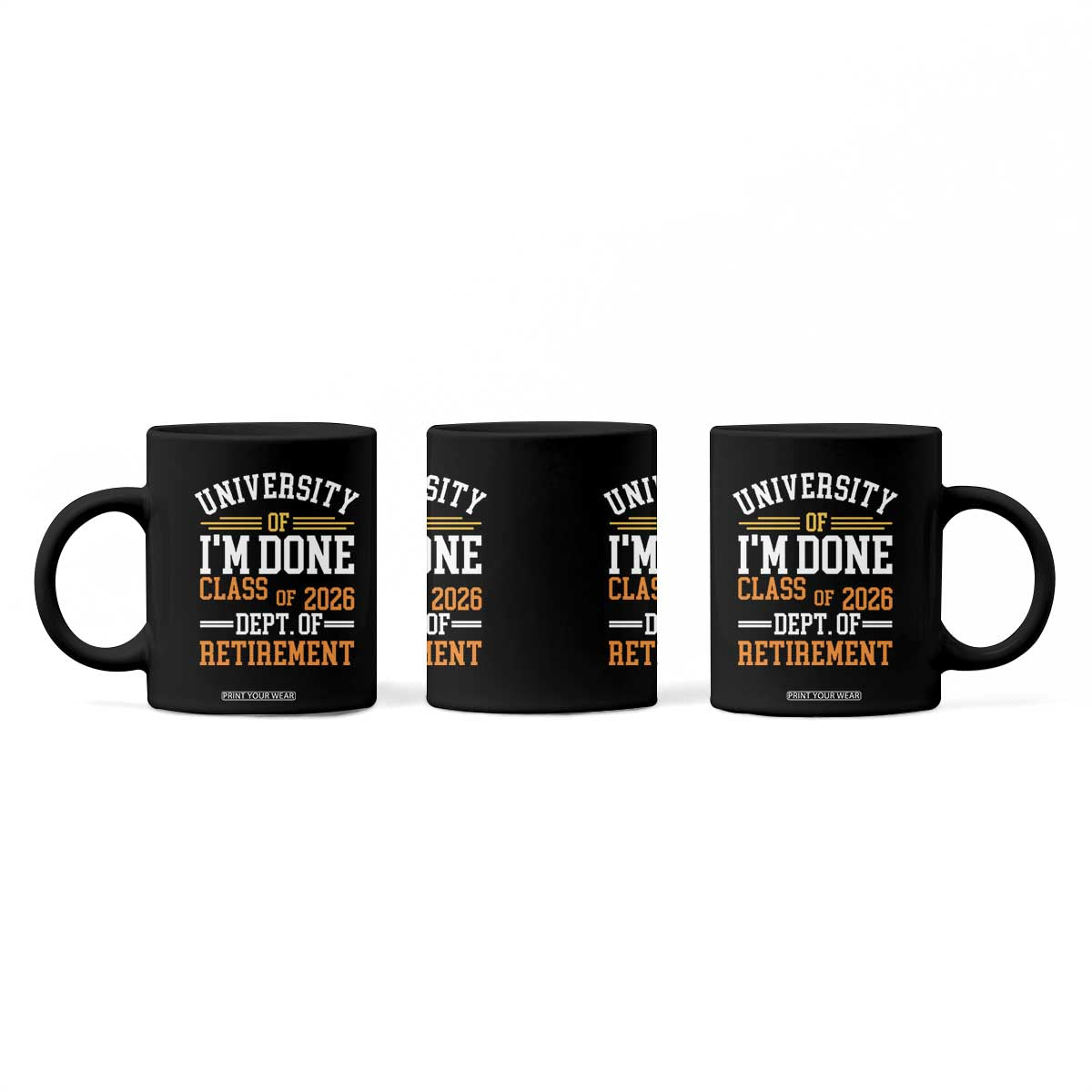 University Of I Am Done Class Of 2026 Coffee Mug Funny Retired Teacher TS11 Print Your Wear
