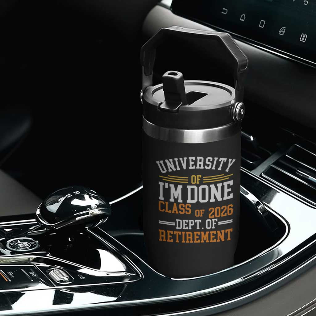 University Of I Am Done Class Of 2026 Flip Straw Tumbler Funny Retired Teacher TS11 Print Your Wear
