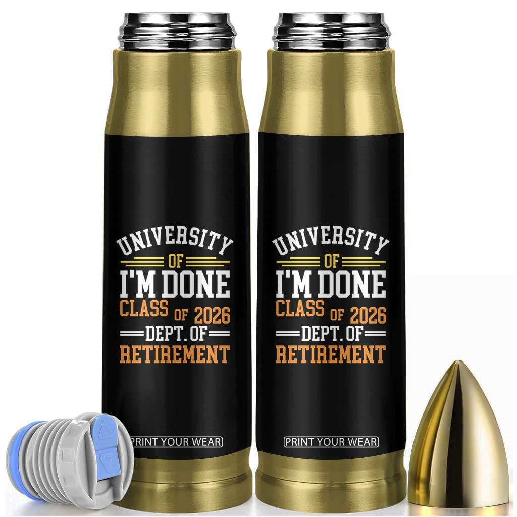 University Of I Am Done Class Of 2026 Bullet Tumbler Funny Retired Teacher TS11 Black Print Your Wear