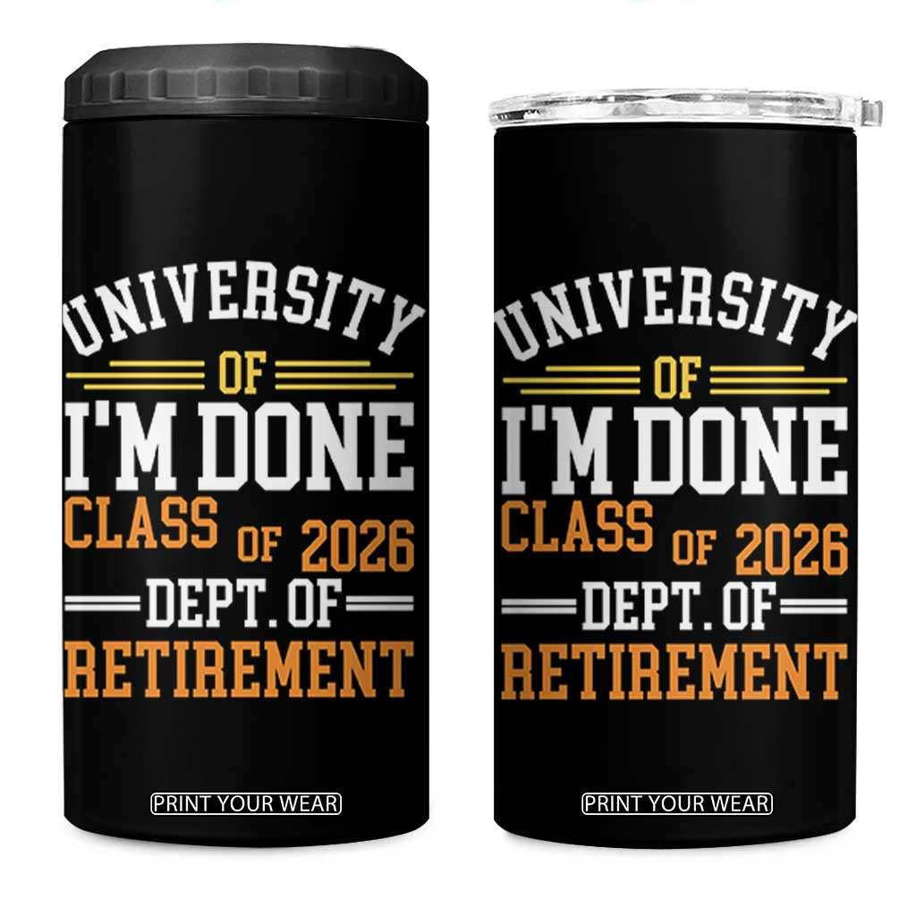 University Of I Am Done Class Of 2026 4 in 1 Can Cooler Tumbler Funny Retired Teacher TS11 One Size: 16 oz Black Print Your Wear
