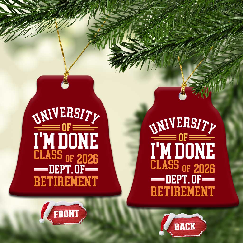 University Of I Am Done Class Of 2026 Ceramic Ornament Funny Retired Teacher TS11 Print Your Wear