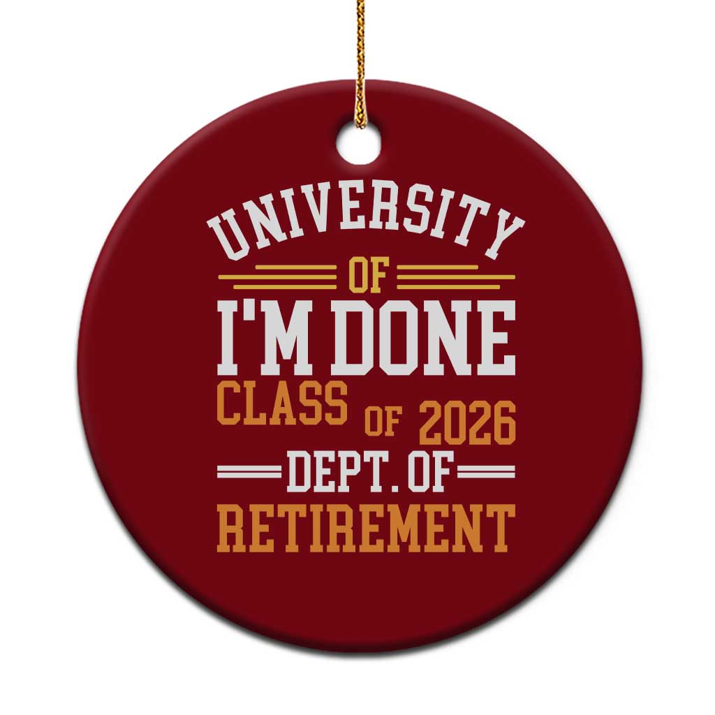 University Of I Am Done Class Of 2026 Ceramic Ornament Funny Retired Teacher TS11 1pc Red Print Your Wear