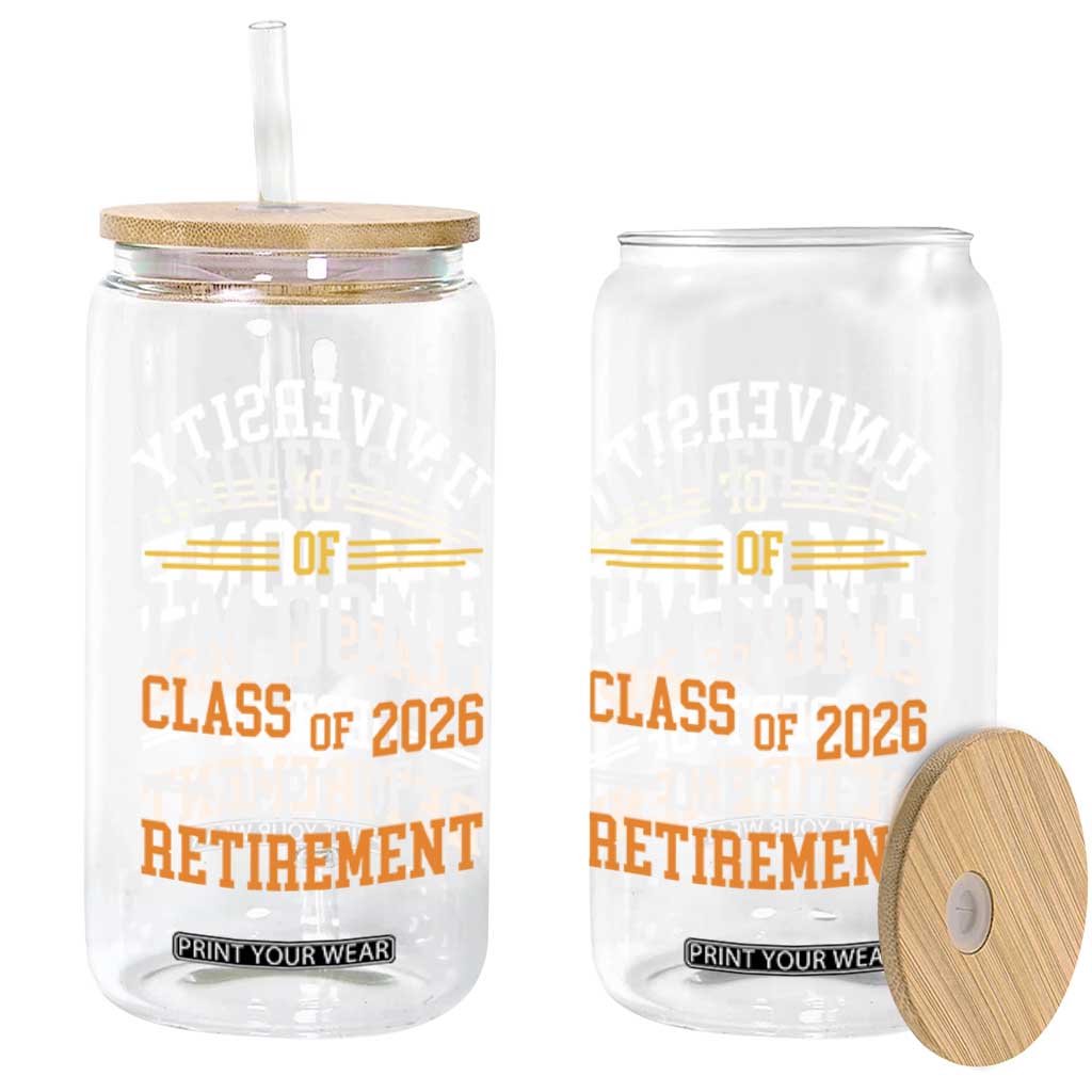University Of I Am Done Class Of 2026 Glass Can Funny Retired Teacher TS11 Print Your Wear
