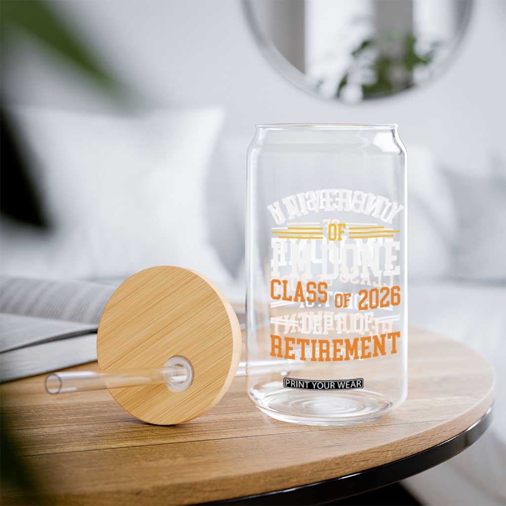 University Of I Am Done Class Of 2026 Glass Can Funny Retired Teacher TS11 Print Your Wear