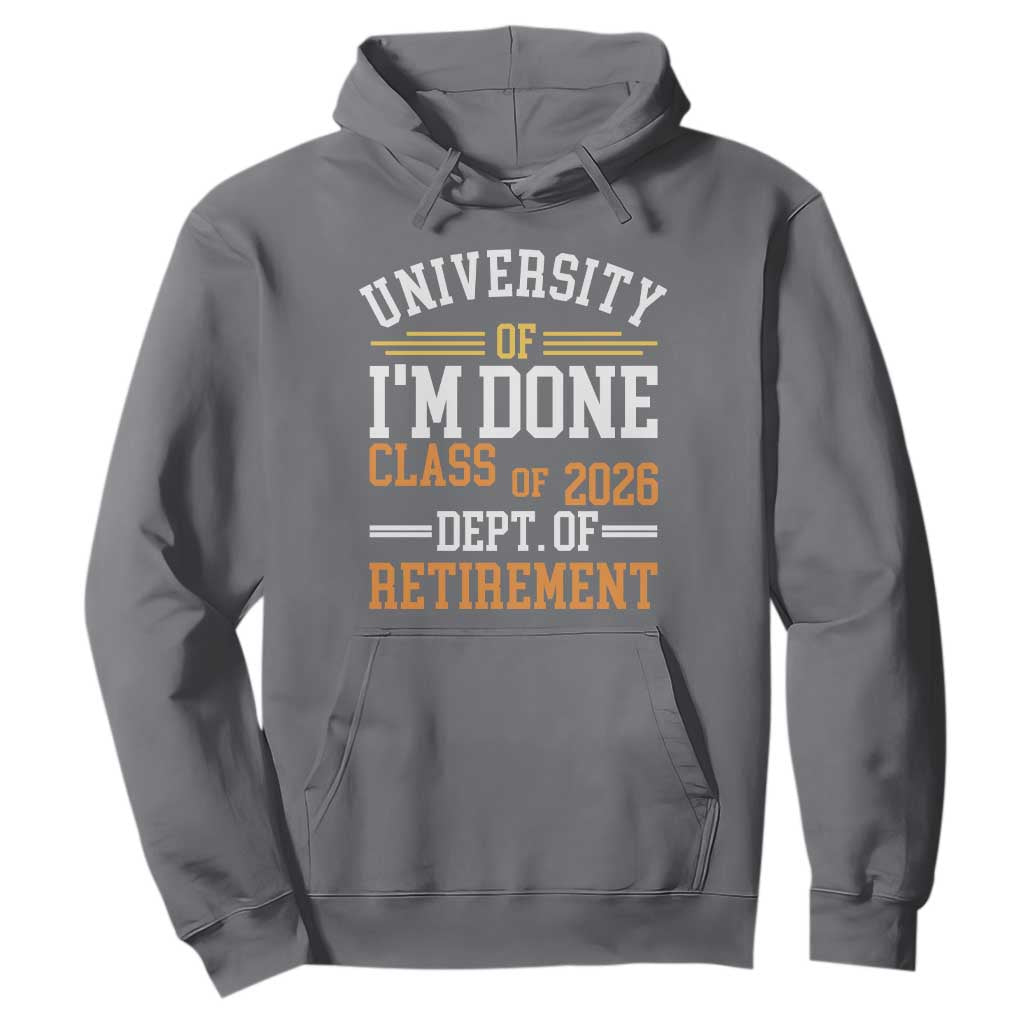 University Of I Am Done Class Of 2026 Hoodie Funny Retired Teacher TS11 Charcoal Print Your Wear