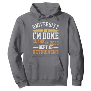 University Of I Am Done Class Of 2026 Hoodie Funny Retired Teacher TS11 Charcoal Print Your Wear