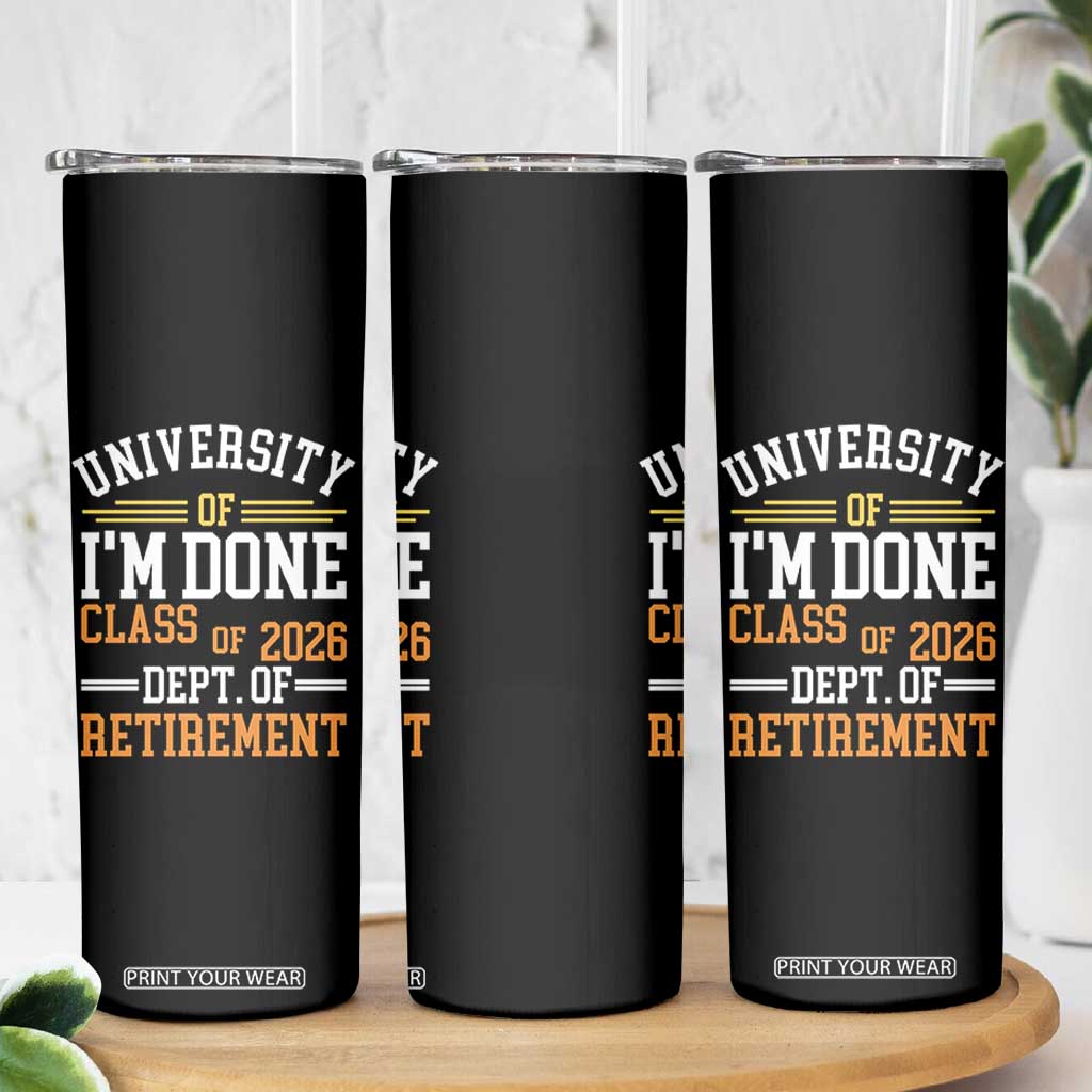 University Of I Am Done Class Of 2026 Skinny Tumbler Funny Retired Teacher TS11 Print Your Wear