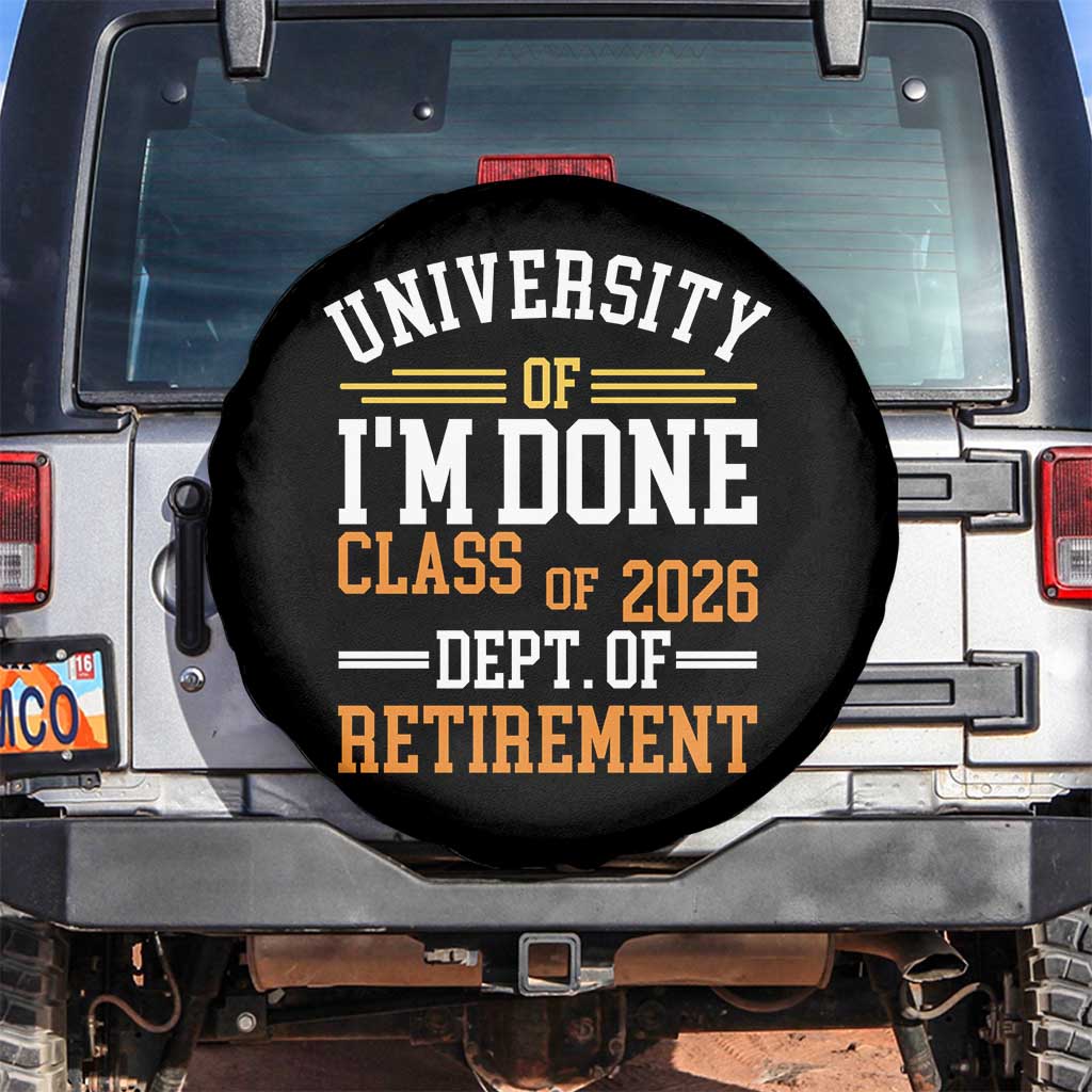 University Of I Am Done Class Of 2026 Spare Tire Cover Funny Retired Teacher TS11 No hole Black Print Your Wear