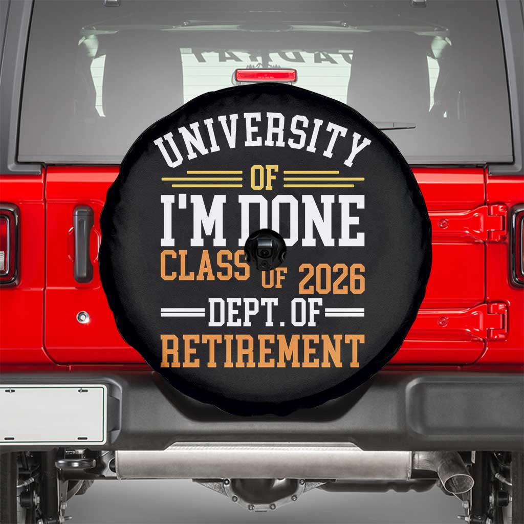 University Of I Am Done Class Of 2026 Spare Tire Cover Funny Retired Teacher TS11 Black Print Your Wear