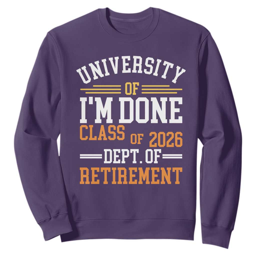 University Of I Am Done Class Of 2026 Sweatshirt Funny Retired Teacher TS11 Purple Print Your Wear