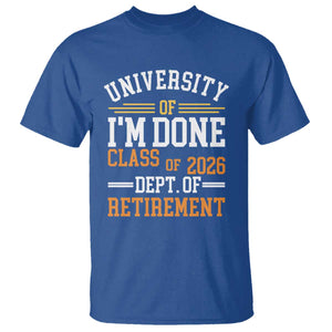 University Of I Am Done Class Of 2026 T Shirt Funny Retired Teacher TS11 Royal Blue Print Your Wear