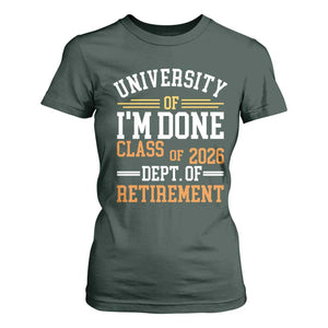 University Of I Am Done Class Of 2026 T Shirt For Women Funny Retired Teacher TS11 Dark Forest Green Print Your Wear