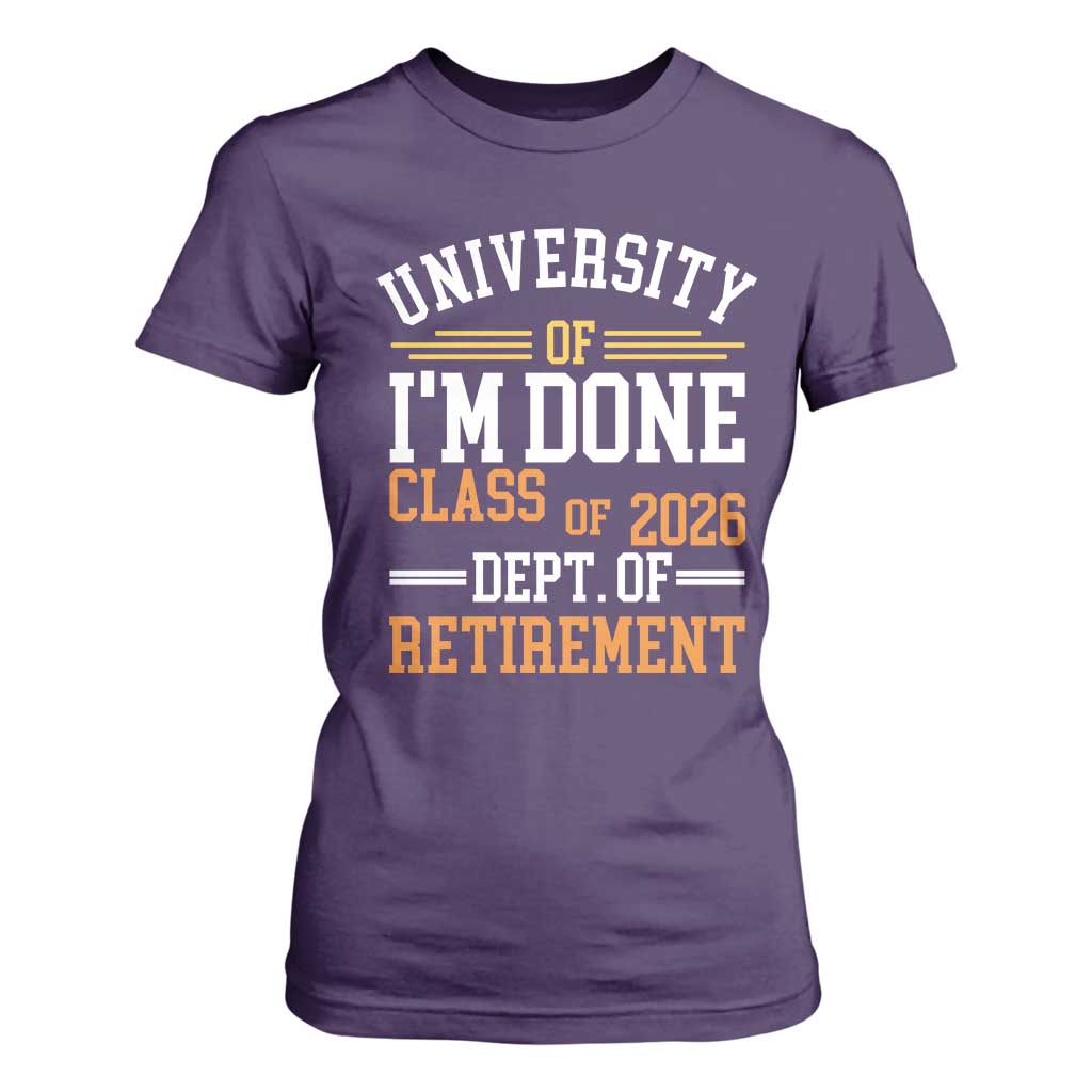 University Of I Am Done Class Of 2026 T Shirt For Women Funny Retired Teacher TS11 Purple Print Your Wear