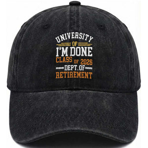 University Of I Am Done Class Of 2026 Washed Cotton Baseball Cap Funny Retired Teacher