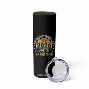 Retired 2026 Skinny Tumbler I Worked My Whole Life For This Shirt TS11 Print Your Wear