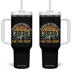 Retired 2026 Tumbler With Handle I Worked My Whole Life For This Shirt TS11 One Size: 40 oz Black Print Your Wear