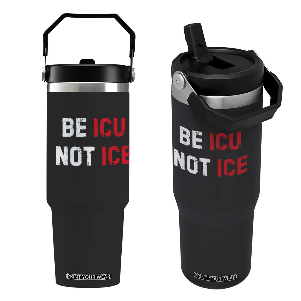 Be ICU Not ICE Flip Straw Tumbler Alex Pretti Memorial Tribute Minneapolis 2026 TS11 One Size: 30 oz Black Print Your Wear