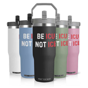Be ICU Not ICE Flip Straw Tumbler Alex Pretti Memorial Tribute Minneapolis 2026 TS11 Print Your Wear