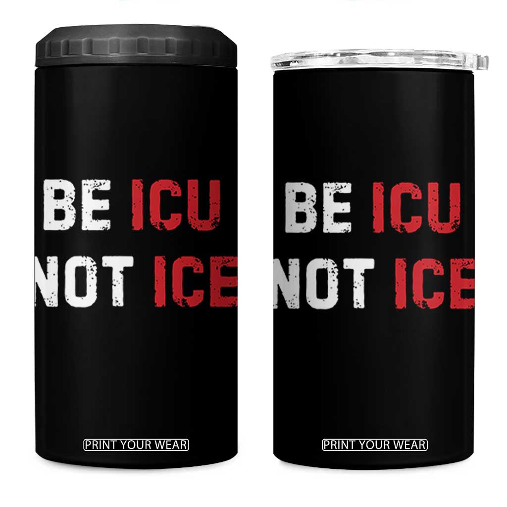 Be ICU Not ICE 4 in 1 Can Cooler Tumbler Alex Pretti Memorial Tribute Minneapolis 2026 TS11 One Size: 16 oz Black Print Your Wear