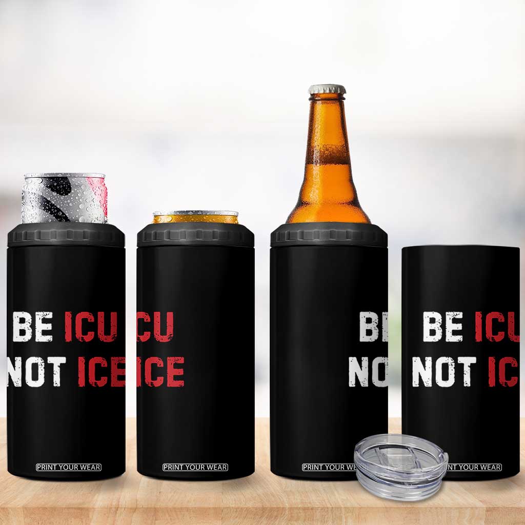 Be ICU Not ICE 4 in 1 Can Cooler Tumbler Alex Pretti Memorial Tribute Minneapolis 2026 TS11 Print Your Wear
