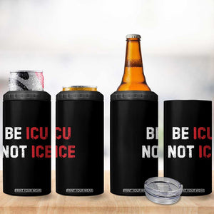 Be ICU Not ICE 4 in 1 Can Cooler Tumbler Alex Pretti Memorial Tribute Minneapolis 2026 TS11 Print Your Wear