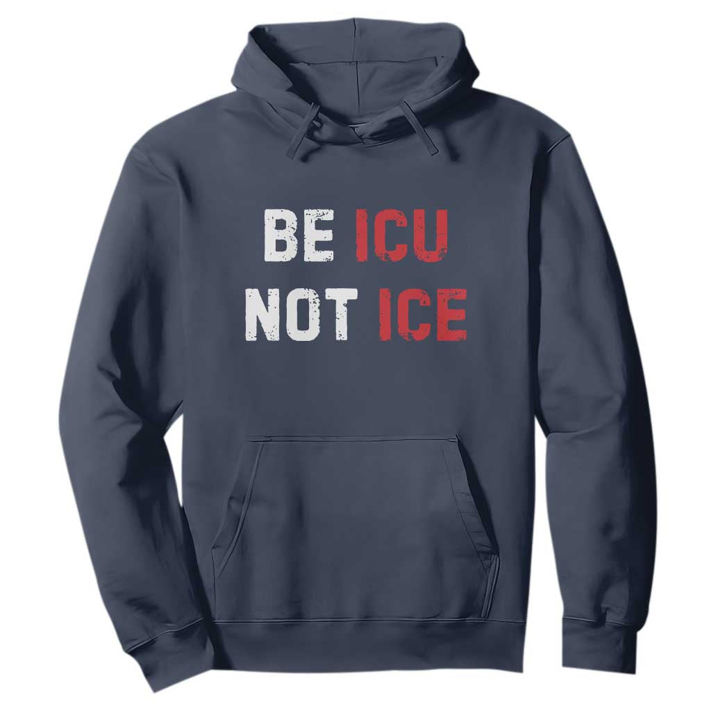 Be ICU Not ICE Hoodie Alex Pretti Memorial Tribute Minneapolis 2026 TS11 Navy Print Your Wear