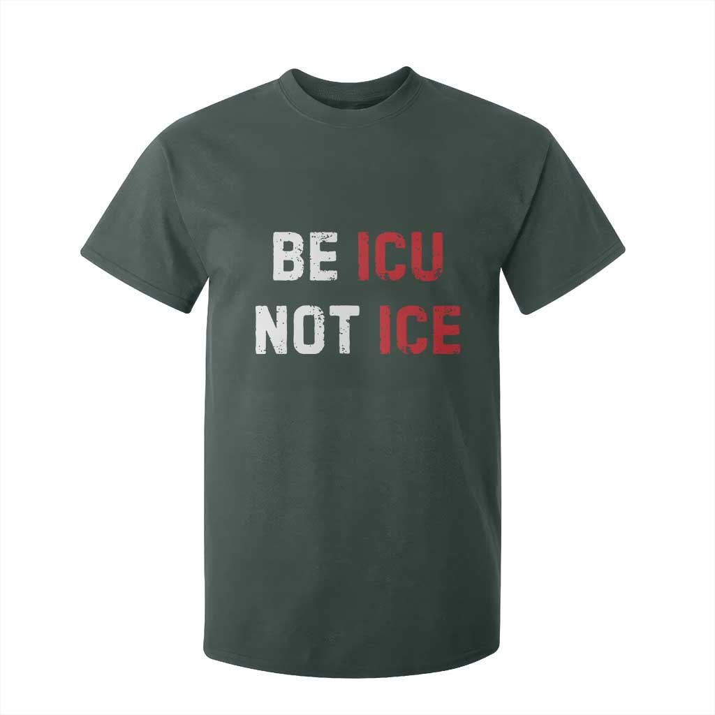 Be ICU Not ICE T Shirt For Kid Alex Pretti Memorial Tribute Minneapolis 2026 TS11 Dark Forest Green Print Your Wear