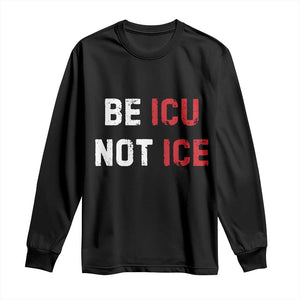 Be ICU Not ICE Long Sleeve Shirt Alex Pretti Memorial Tribute Minneapolis 2026 TS11 Black Print Your Wear