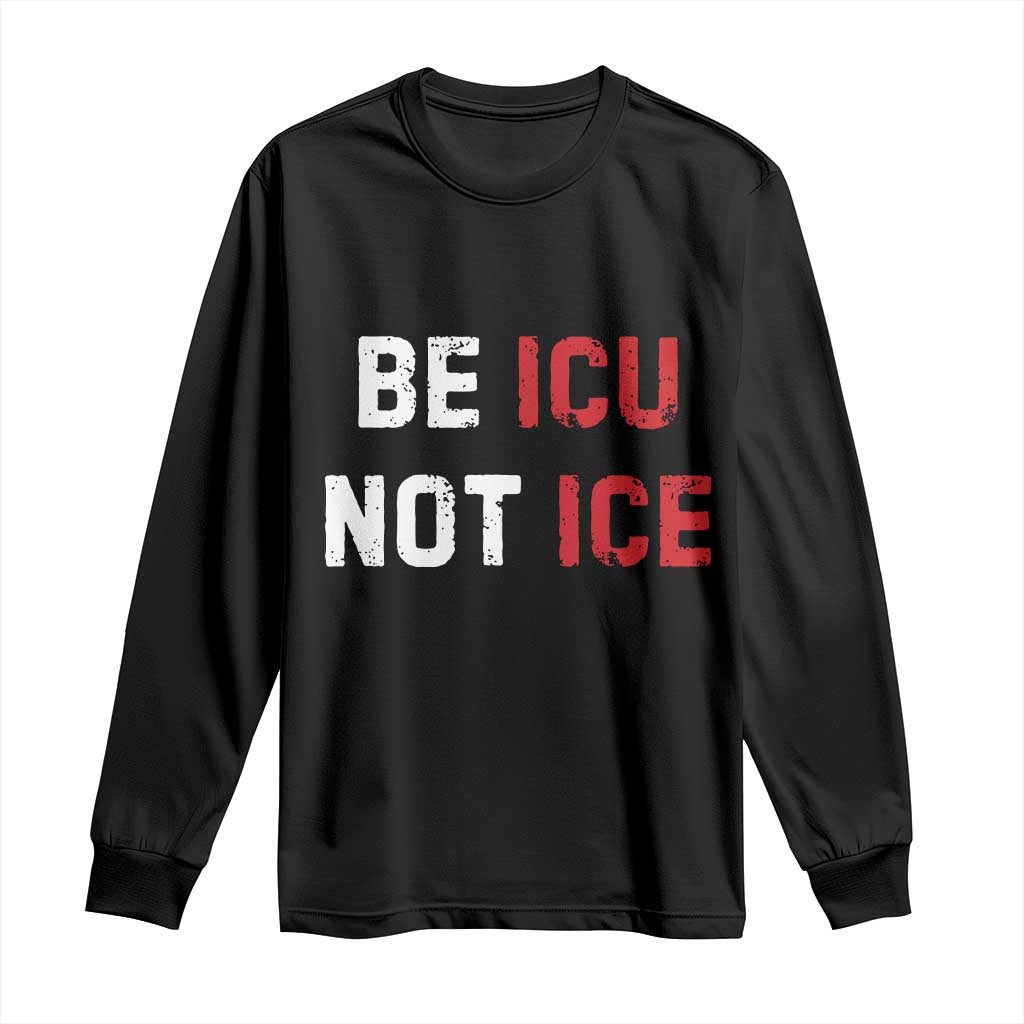 Be ICU Not ICE Long Sleeve Shirt Alex Pretti Memorial Tribute Minneapolis 2026 TS11 Black Print Your Wear