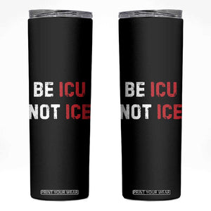 Be ICU Not ICE Skinny Tumbler Alex Pretti Memorial Tribute Minneapolis 2026 TS11 Black Print Your Wear