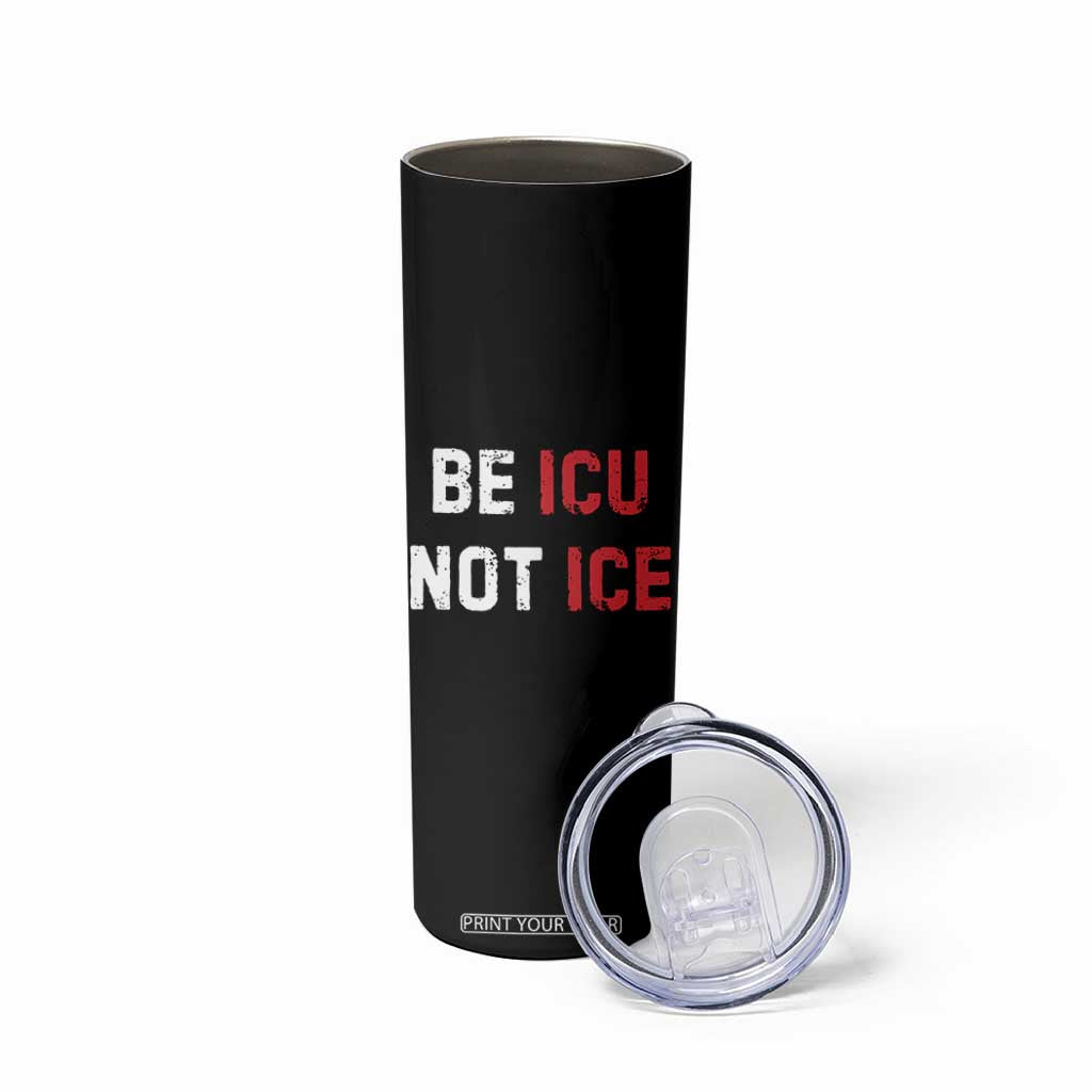 Be ICU Not ICE Skinny Tumbler Alex Pretti Memorial Tribute Minneapolis 2026 TS11 Print Your Wear