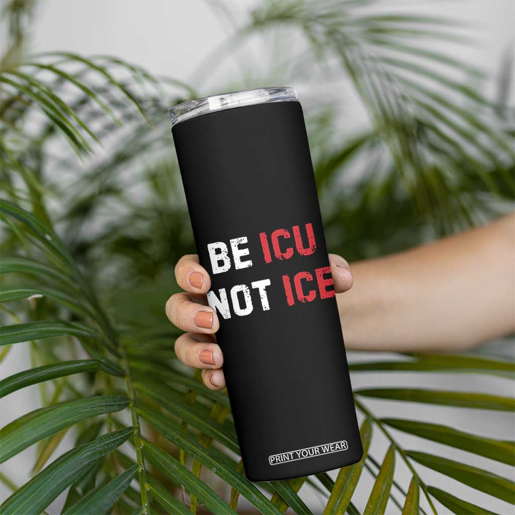 Be ICU Not ICE Skinny Tumbler Alex Pretti Memorial Tribute Minneapolis 2026 TS11 Print Your Wear