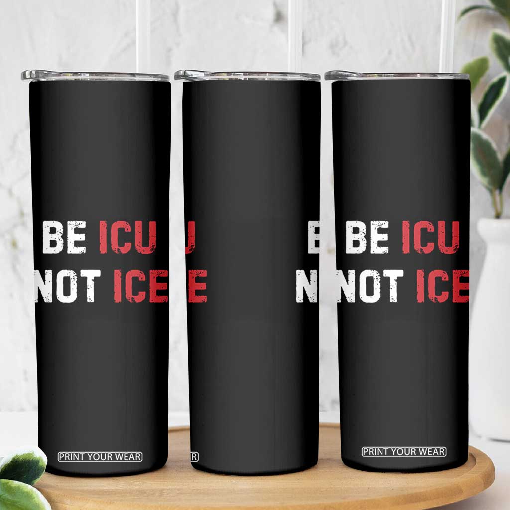 Be ICU Not ICE Skinny Tumbler Alex Pretti Memorial Tribute Minneapolis 2026 TS11 Print Your Wear