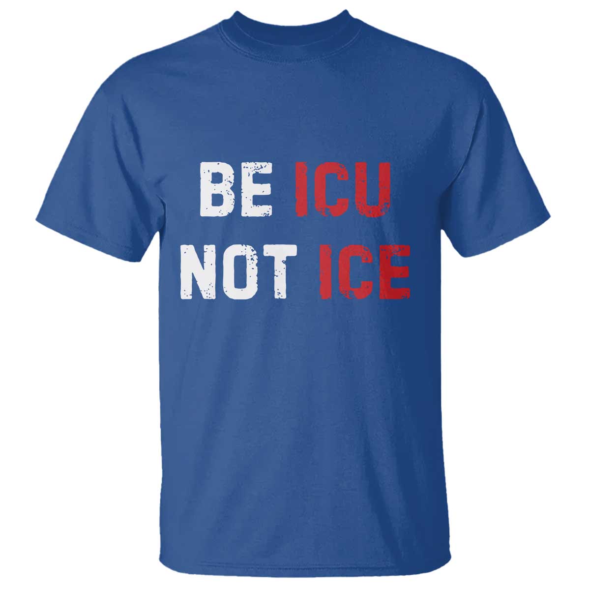 Be ICU Not ICE T Shirt Alex Pretti Memorial Tribute Minneapolis 2026 TS11 Royal Blue Print Your Wear