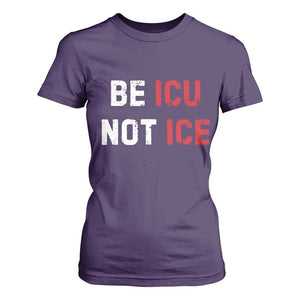 Be ICU Not ICE T Shirt For Women Alex Pretti Memorial Tribute Minneapolis 2026 TS11 Purple Print Your Wear