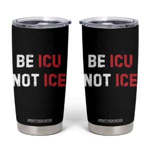 Be ICU Not ICE Tumbler Cup Alex Pretti Memorial Tribute Minneapolis 2026 TS11 Black Print Your Wear