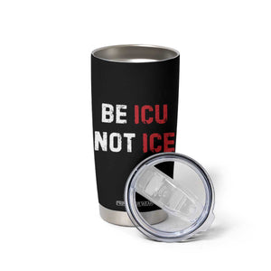 Be ICU Not ICE Tumbler Cup Alex Pretti Memorial Tribute Minneapolis 2026 TS11 Print Your Wear