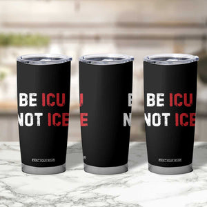 Be ICU Not ICE Tumbler Cup Alex Pretti Memorial Tribute Minneapolis 2026 TS11 Print Your Wear