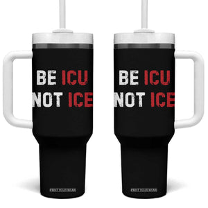 Be ICU Not ICE Tumbler With Handle Alex Pretti Memorial Tribute Minneapolis 2026 TS11 One Size: 40 oz Black Print Your Wear