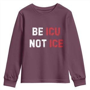 Be ICU Not ICE Youth Sweatshirt Alex Pretti Memorial Tribute Minneapolis 2026 TS11 Maroon Print Your Wear