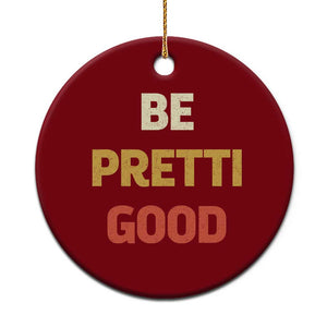 Be Pretti Good Ceramic Ornament Minneapolis 2026 Memorial Tribute TS11 1pc Red Print Your Wear