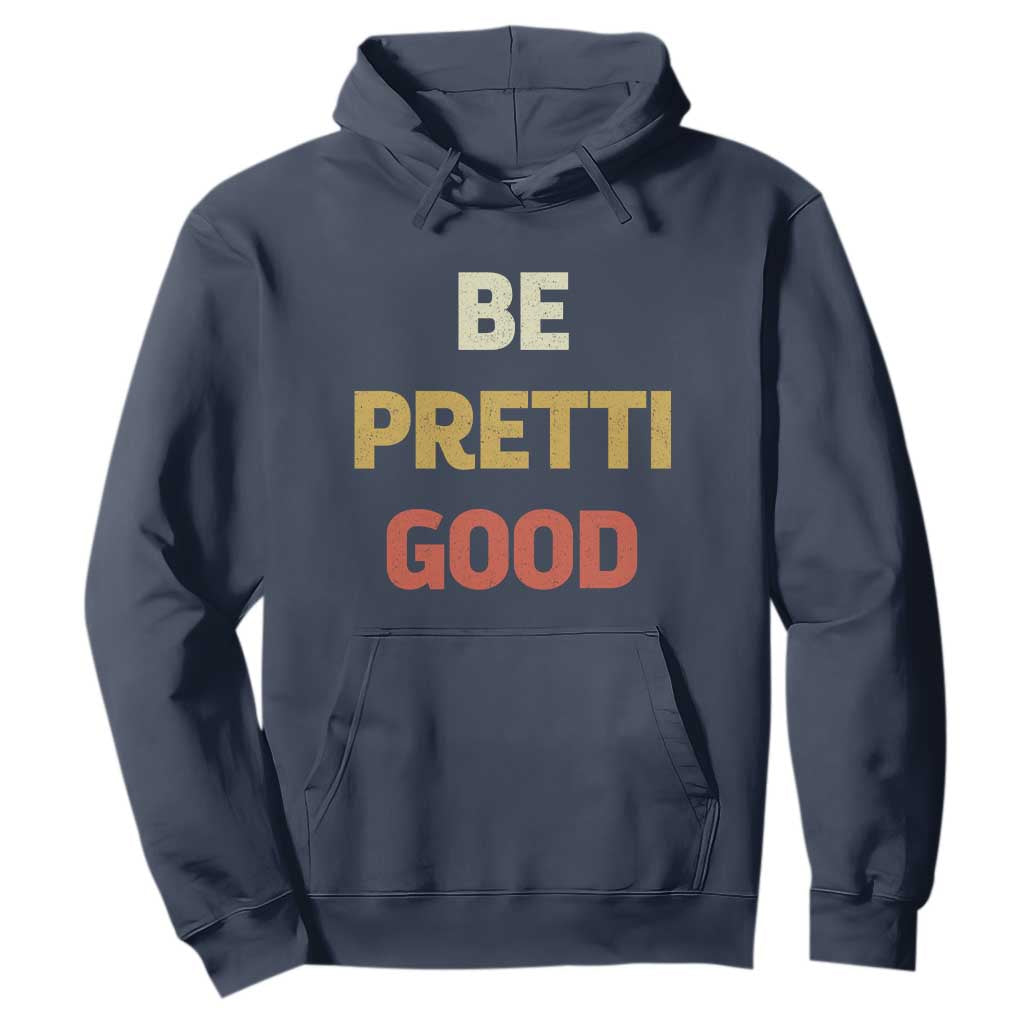 Be Pretti Good Hoodie Minneapolis 2026 Memorial Tribute TS11 Navy Print Your Wear