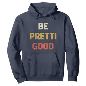 Be Pretti Good Hoodie Minneapolis 2026 Memorial Tribute TS11 Navy Print Your Wear