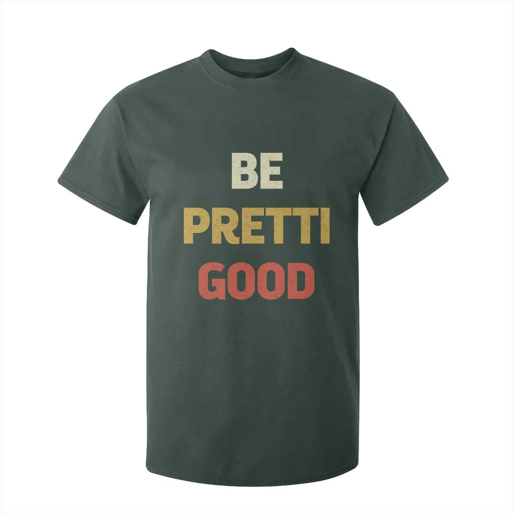 Be Pretti Good T Shirt For Kid Minneapolis 2026 Memorial Tribute TS11 Dark Forest Green Print Your Wear