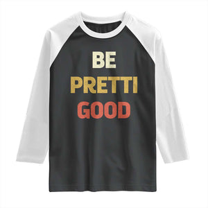 Be Pretti Good Raglan Shirt Minneapolis 2026 Memorial Tribute TS11 Black White Print Your Wear