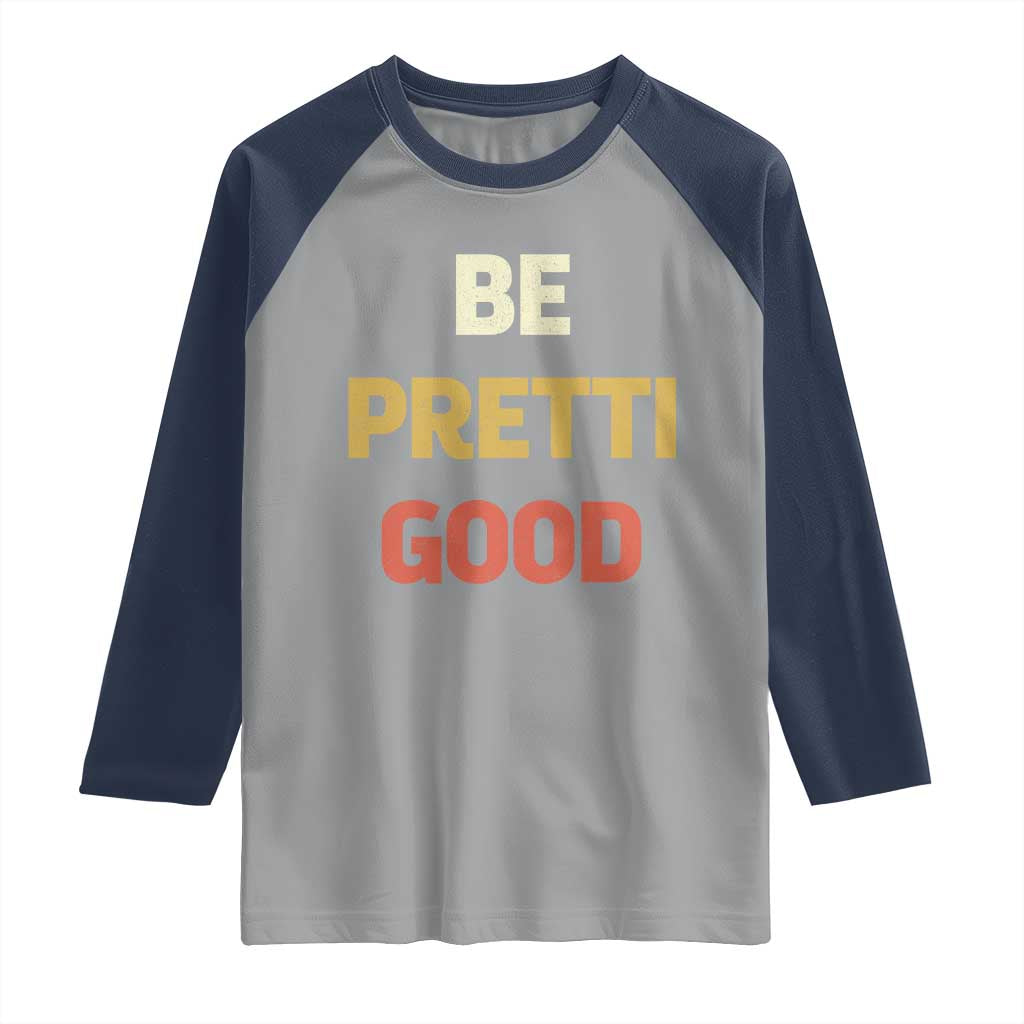 Be Pretti Good Raglan Shirt Minneapolis 2026 Memorial Tribute TS11 Sport Gray Navy Print Your Wear