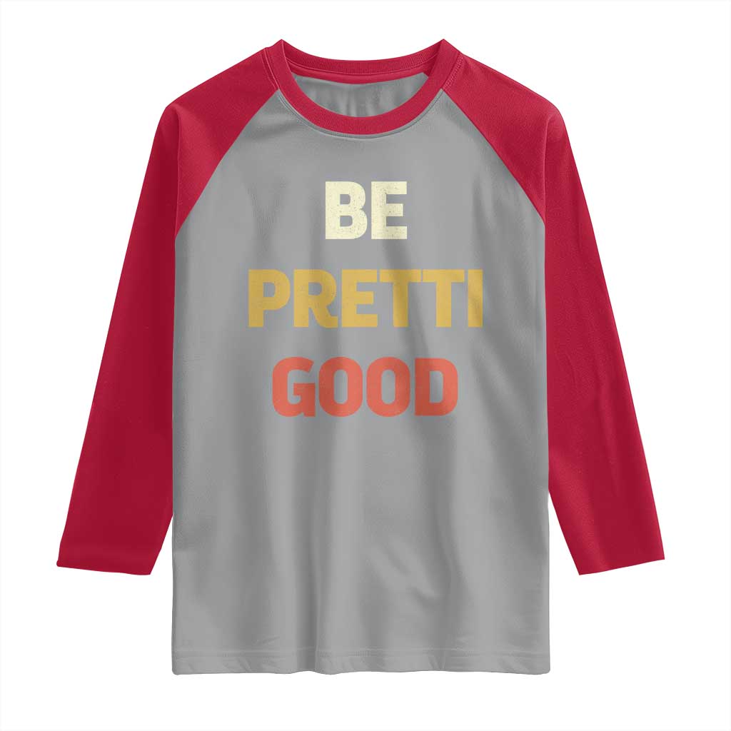 Be Pretti Good Raglan Shirt Minneapolis 2026 Memorial Tribute TS11 Sport Gray Red Print Your Wear