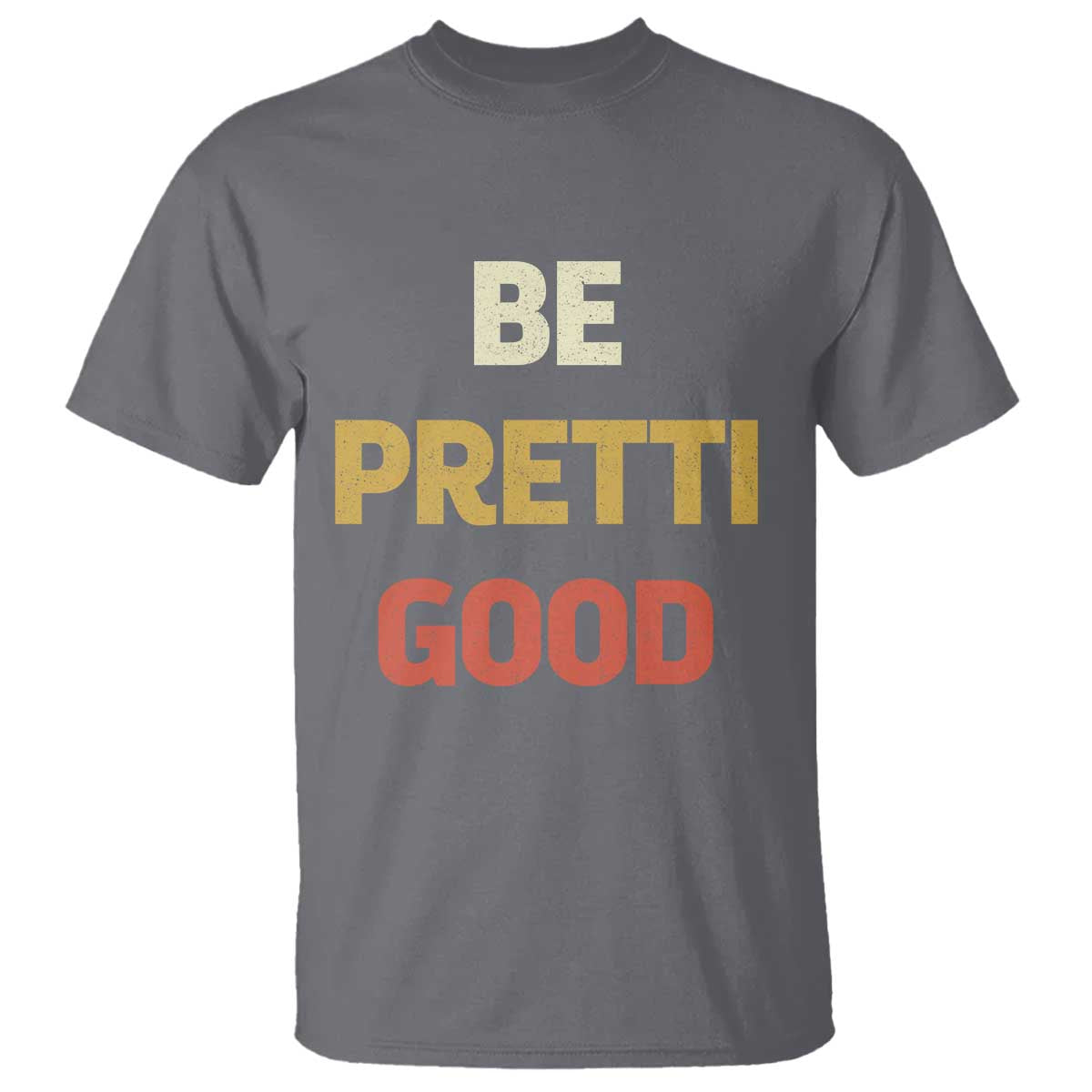 Be Pretti Good T Shirt - Minneapolis 2026 Memorial Tribute Justice Tee TS11 Charcoal Print Your Wear