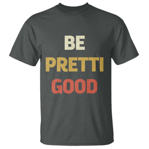 Be Pretti Good T Shirt - Minneapolis 2026 Memorial Tribute Justice Tee TS11 Dark Heather Print Your Wear